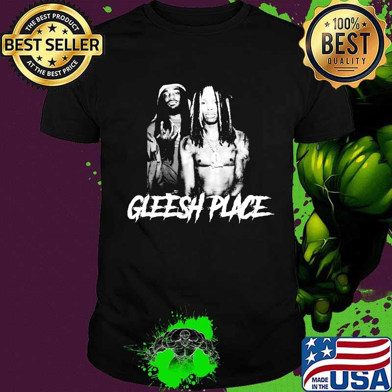 King von gleesh place shirt