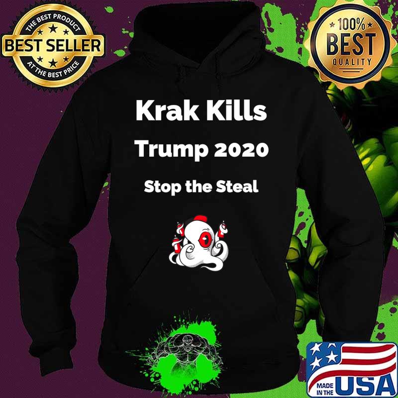 Krak Kills Trump 2020 Stop The Steal Shirt Hoodie Krak Kills Trump 2020 Stop The Steal Shirt Hoodie