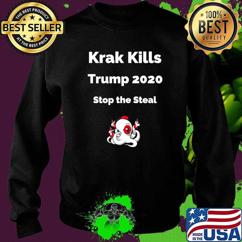Krak Kills Trump 2020 Stop The Steal Shirt Sweater Krak Kills Trump 2020 Stop The Steal Shirt Sweater