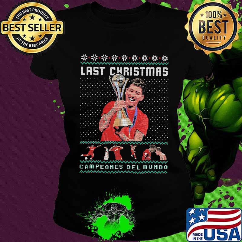 Last christmas campeones del mundo s Ladies tee Last christmas campeones del mundo s Ladies tee