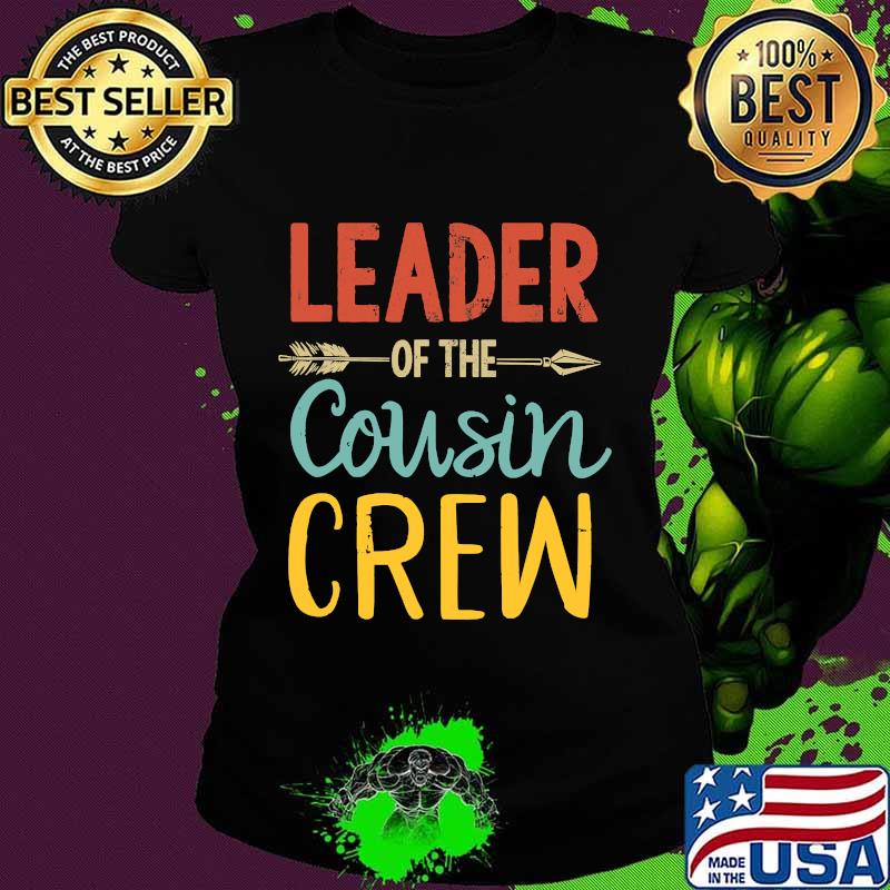 Leader Of The Cousin Crew Shirt Ladies tee Leader Of The Cousin Crew Shirt Ladies tee