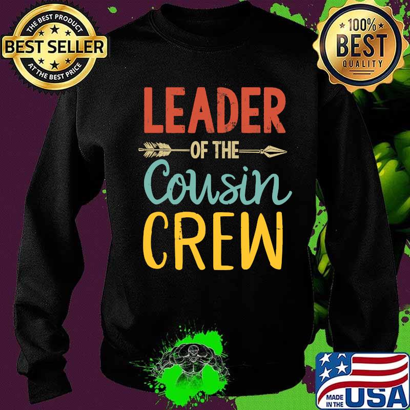 Leader Of The Cousin Crew Shirt Sweater Leader Of The Cousin Crew Shirt Sweater