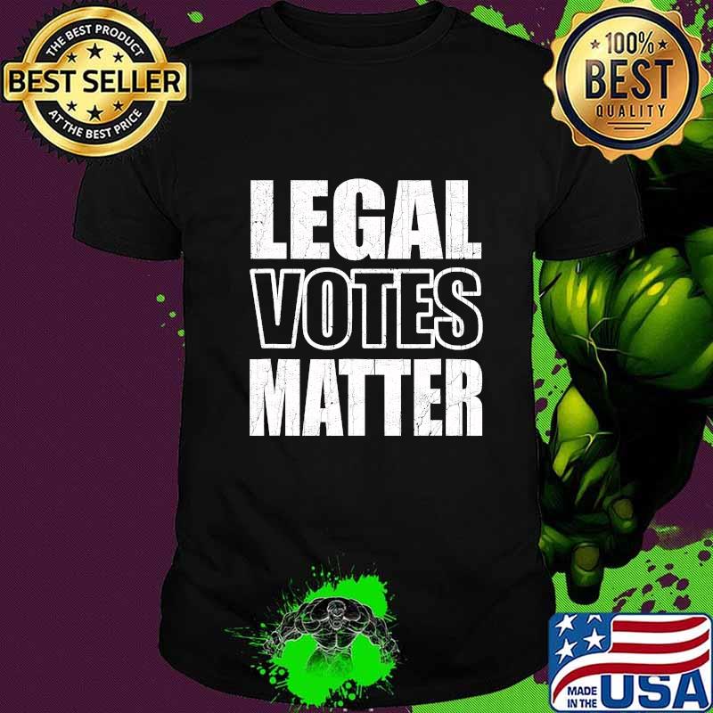 Legal Votes Matter Republican Election Political Trump 2020 Shirt