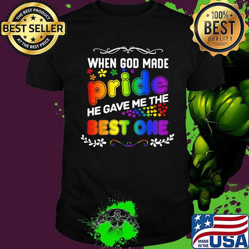 Lgbt when god made pride he gave me the best one shirt