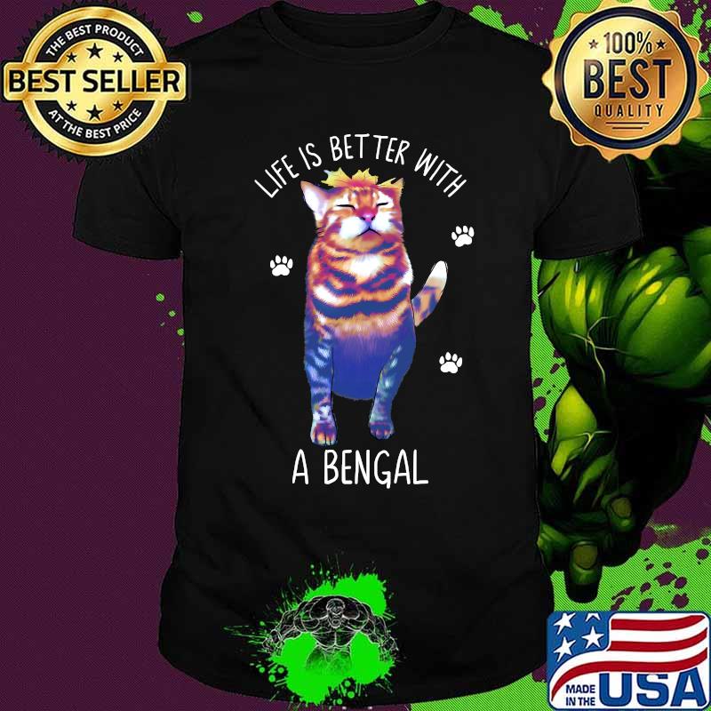 Life is better with a bengal cat kitties kitten lover shirt