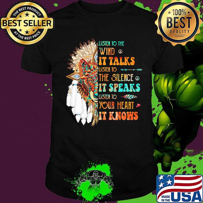 Lion native listen to the wind it talks listen to the silence it speaks listen to your heart it knows shirt