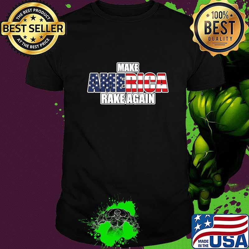 Make America Rake Again American Flag Shirt