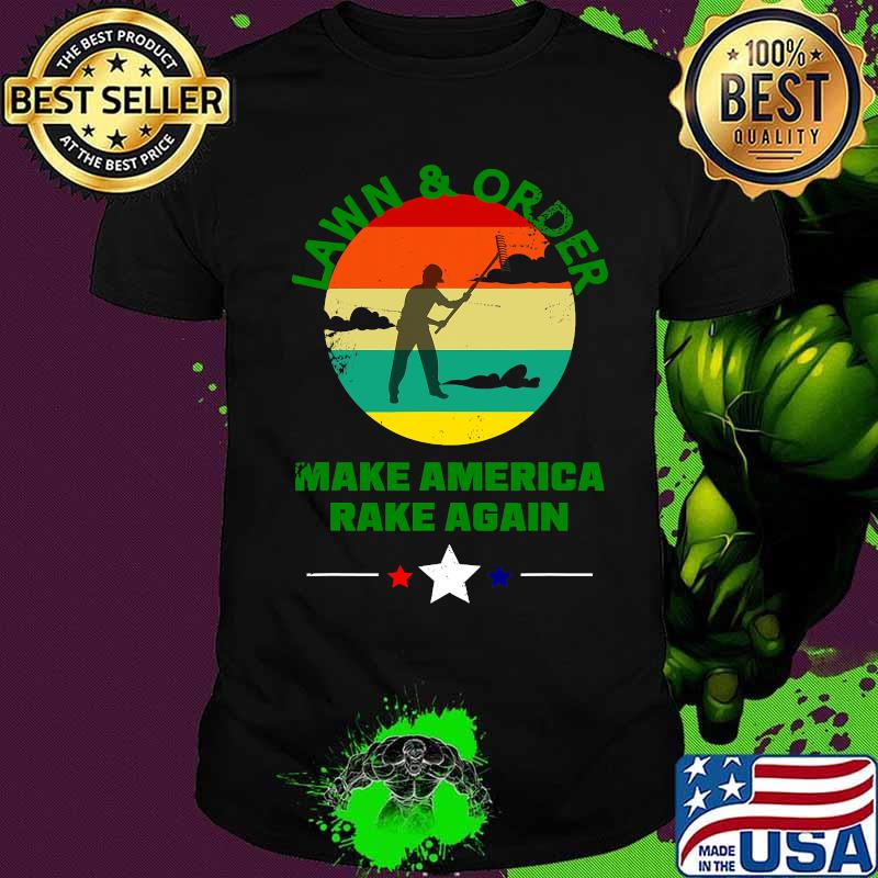 Make america rake again lawn and order vintage retro shirt