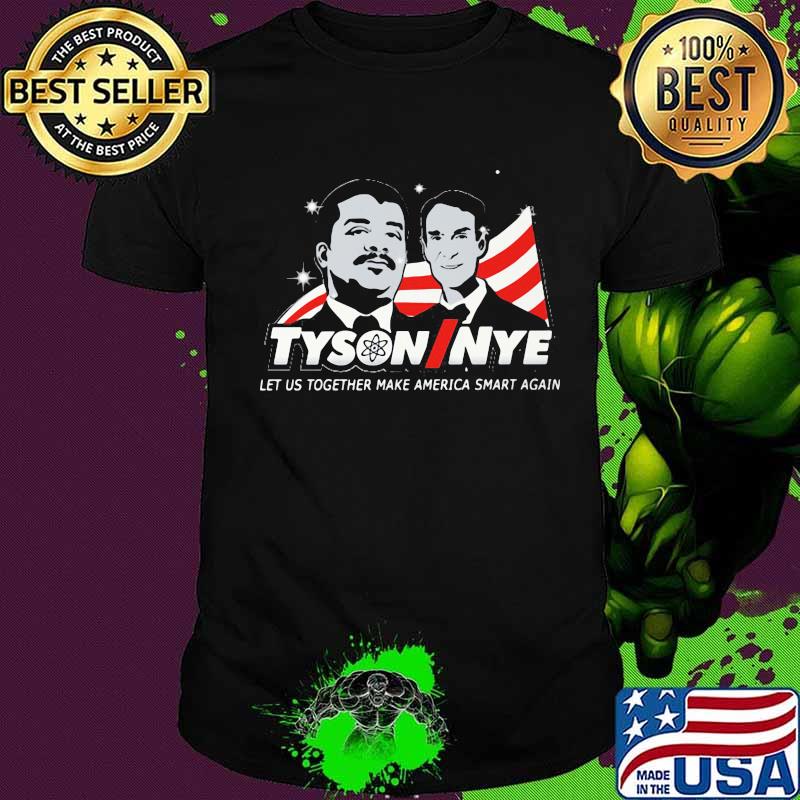 Make America tyson ninye let us together make america smart again shirt Make America tyson ninye let us together make america smart again shirt