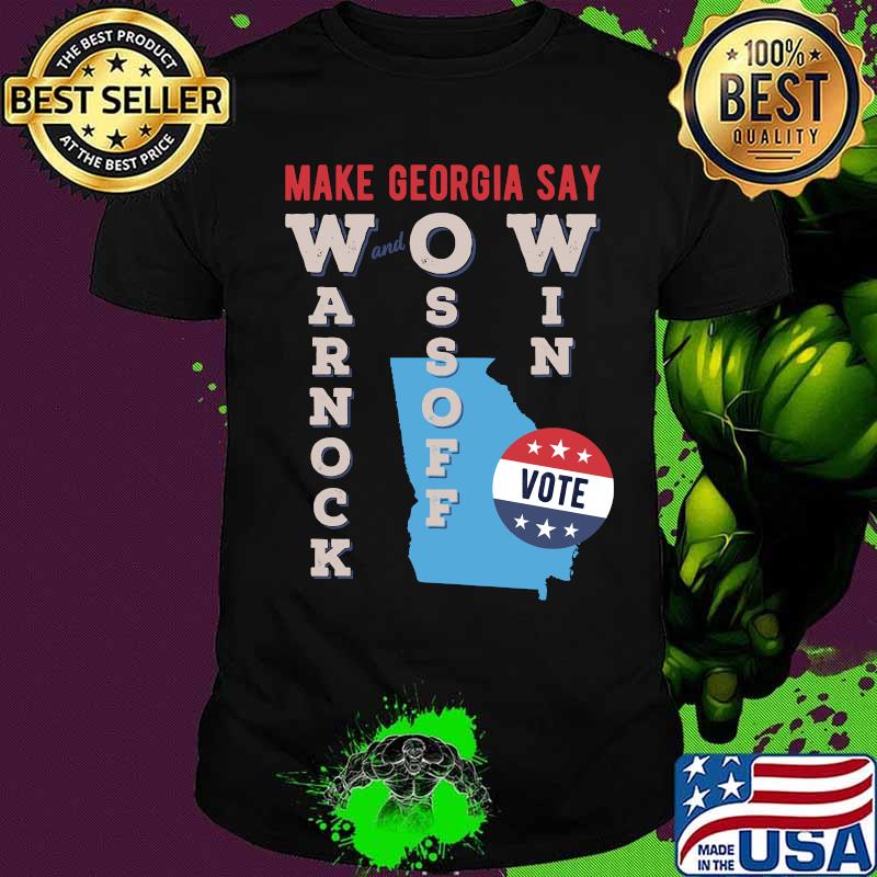 Make georgia say warnock and ossoff win 2020 senate election shirt