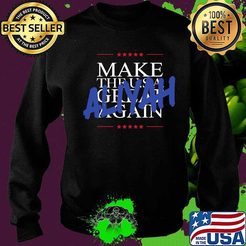 Make The Usa Great Again Aliyah Election Shirt Sweater Make The Usa Great Again Aliyah Election Shirt Sweater