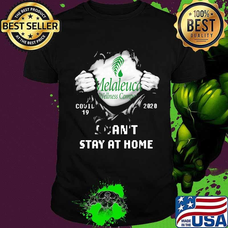 Melaleuca wellness company covid 19 2020 I can't stay at home shirt
