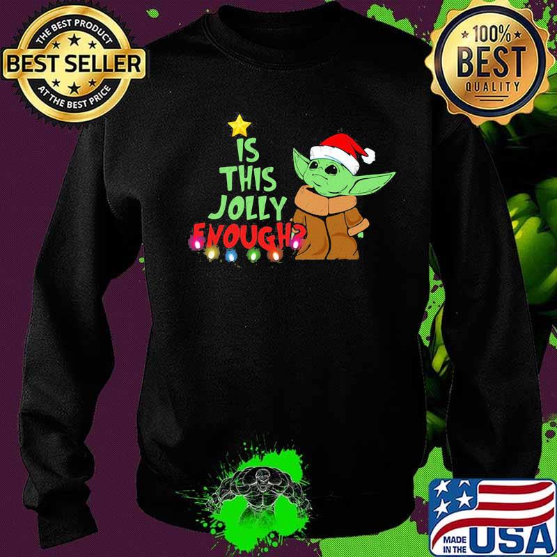 Merry christmas baby yoda santa is this jolly enough s Sweater Merry christmas baby yoda santa is this jolly enough s Sweater