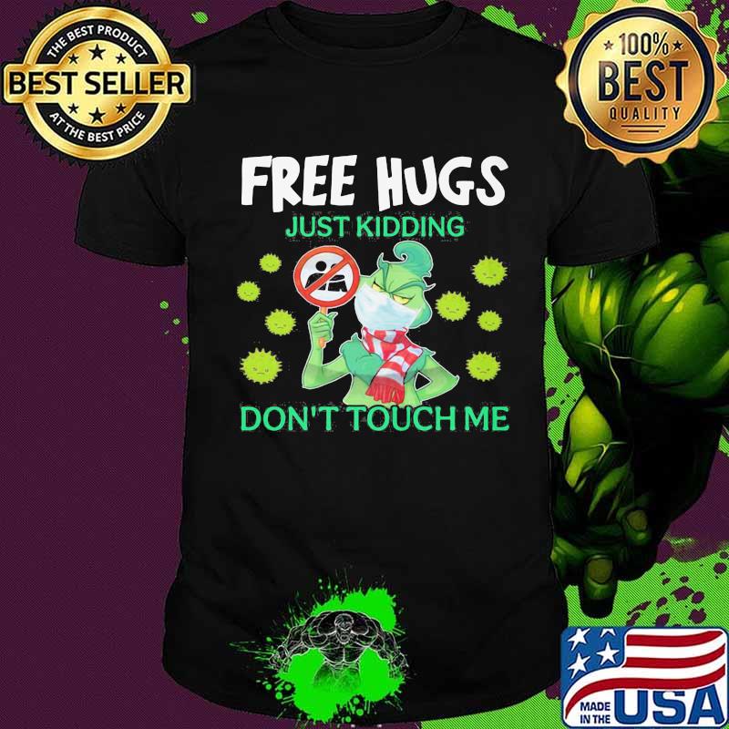 Merry christmas grinch free hugs just kidding don't touch me covid-19 shirt Merry christmas grinch free hugs just kidding don't touch me covid-19 shirt