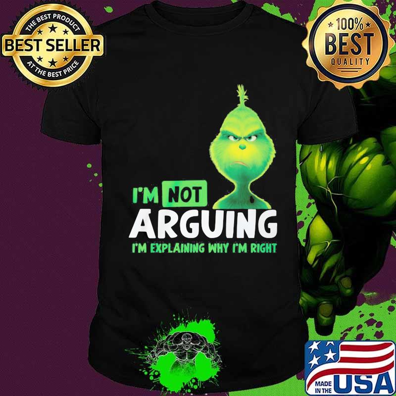 Merry christmas grinch i'm not arguing im explaining why i'm right shirt