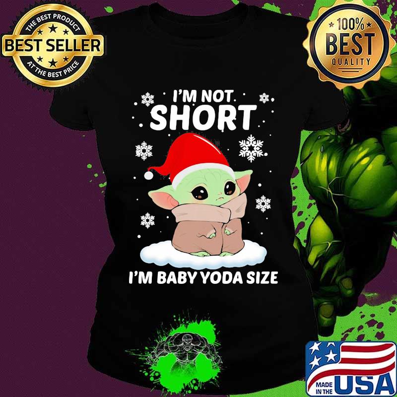 Merry christmas i'm not short i'm baby yoda size s Ladies tee Merry christmas i'm not short i'm baby yoda size s Ladies tee