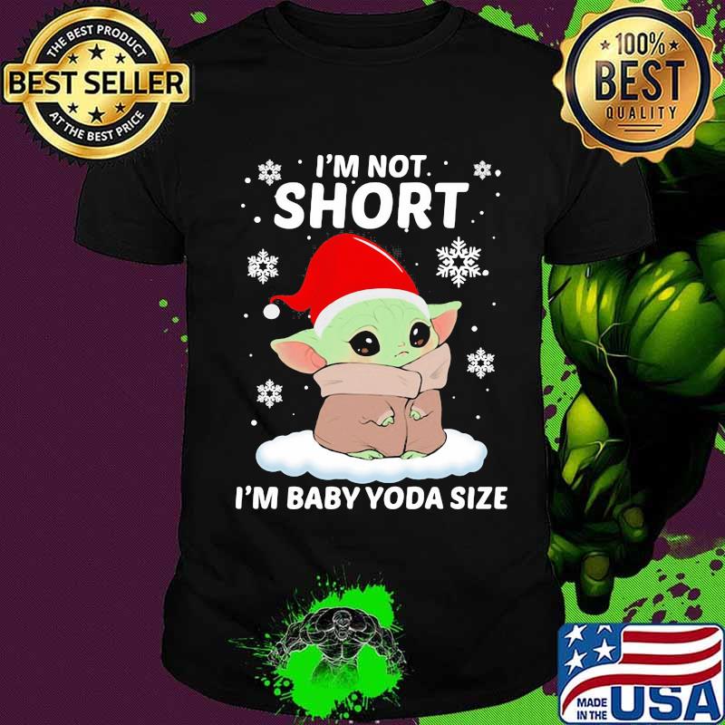 Merry christmas i'm not short i'm baby yoda size shirt
