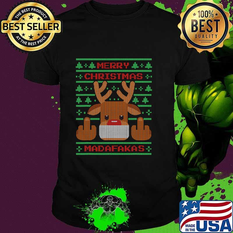 Merry Christmas Madafakas Reindeer Showing Middle Fingers To Evil Ugly Christmas Shirt