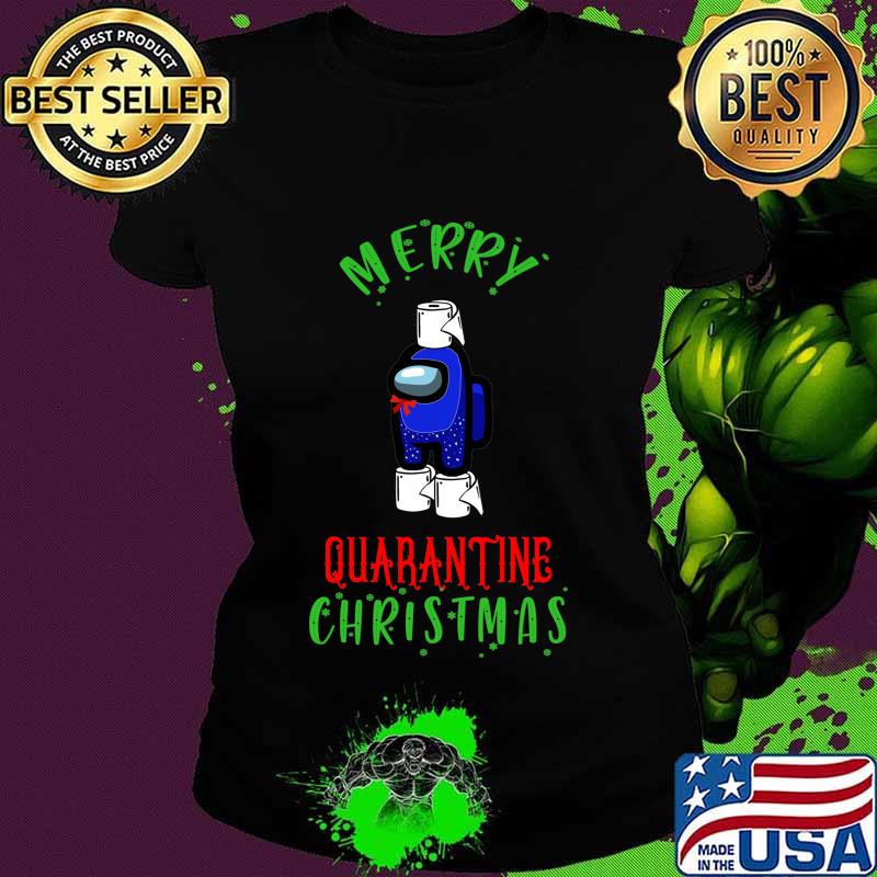 Merry Quarantine Christmas Among Us Shirt Ladies tee Merry Quarantine Christmas Among Us Shirt Ladies tee