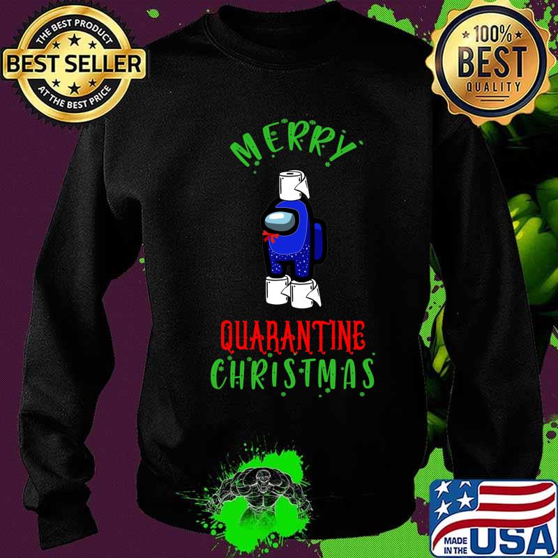 Merry Quarantine Christmas Among Us Shirt Sweater Merry Quarantine Christmas Among Us Shirt Sweater