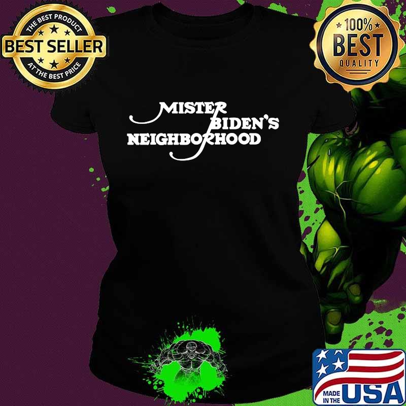 Mister Rogers Mr Biden's Neighborhood Election Shirt Ladies tee Mister Rogers Mr Biden's Neighborhood Election Shirt Ladies tee