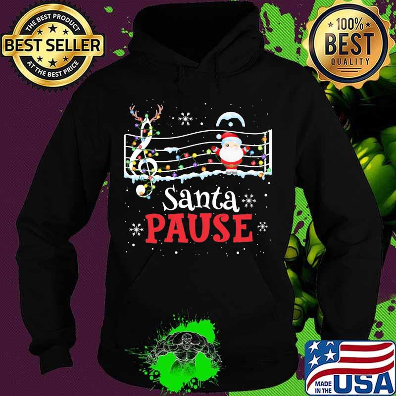 Music Lovers Santa Pause Christmas Shirt Hoodie Music Lovers Santa Pause Christmas Shirt Hoodie