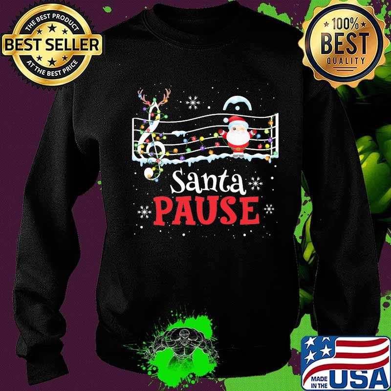 Music Lovers Santa Pause Christmas Shirt Sweater Music Lovers Santa Pause Christmas Shirt Sweater