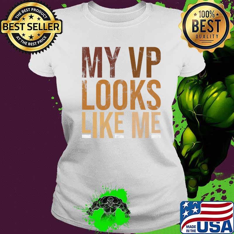My vp looks like me black lives s Ladies tee My vp looks like me black lives s Ladies tee
