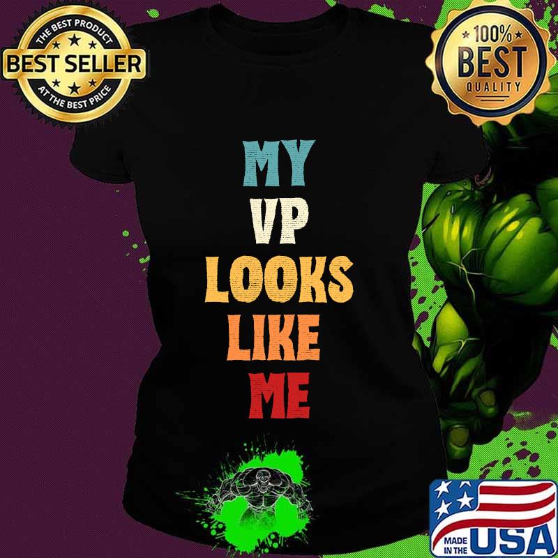 My Vp Looks Like Me Distressed Vintage Retro Shirt Ladies tee My Vp Looks Like Me Distressed Vintage Retro Shirt Ladies tee