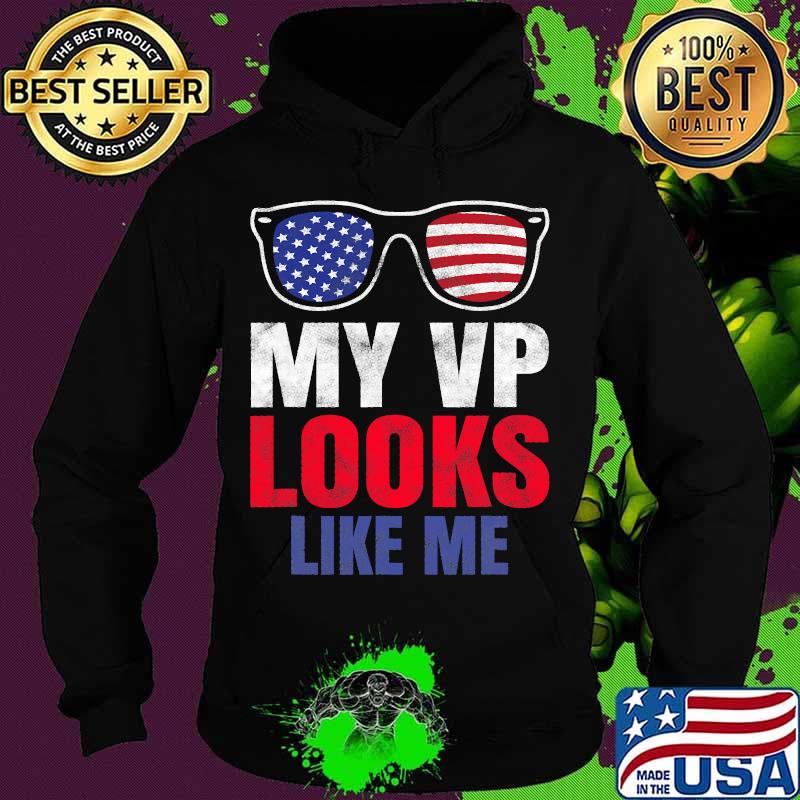 My Vp Looks Like Me Glasses American Flag Shirt Hoodie My Vp Looks Like Me Glasses American Flag Shirt Hoodie