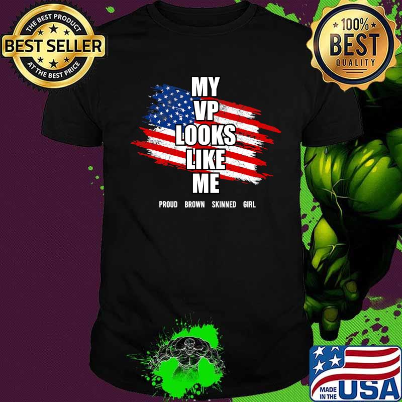 My VP Looks Like Me Vice President Proud Brown Skinned Girl American Flag Shirt