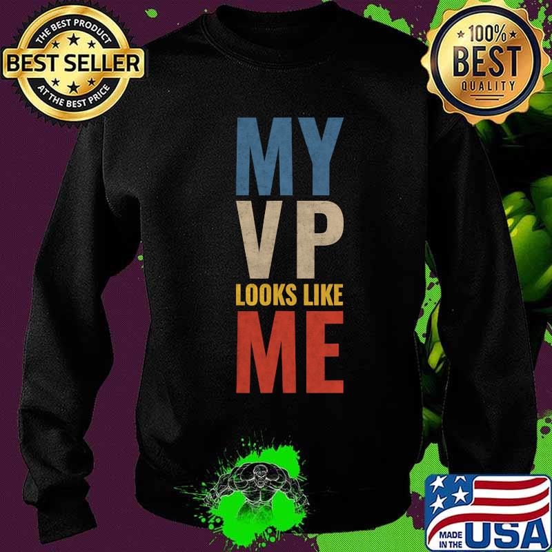 My Vp Looks Like Me Vintage Shirt Sweater My Vp Looks Like Me Vintage Shirt Sweater