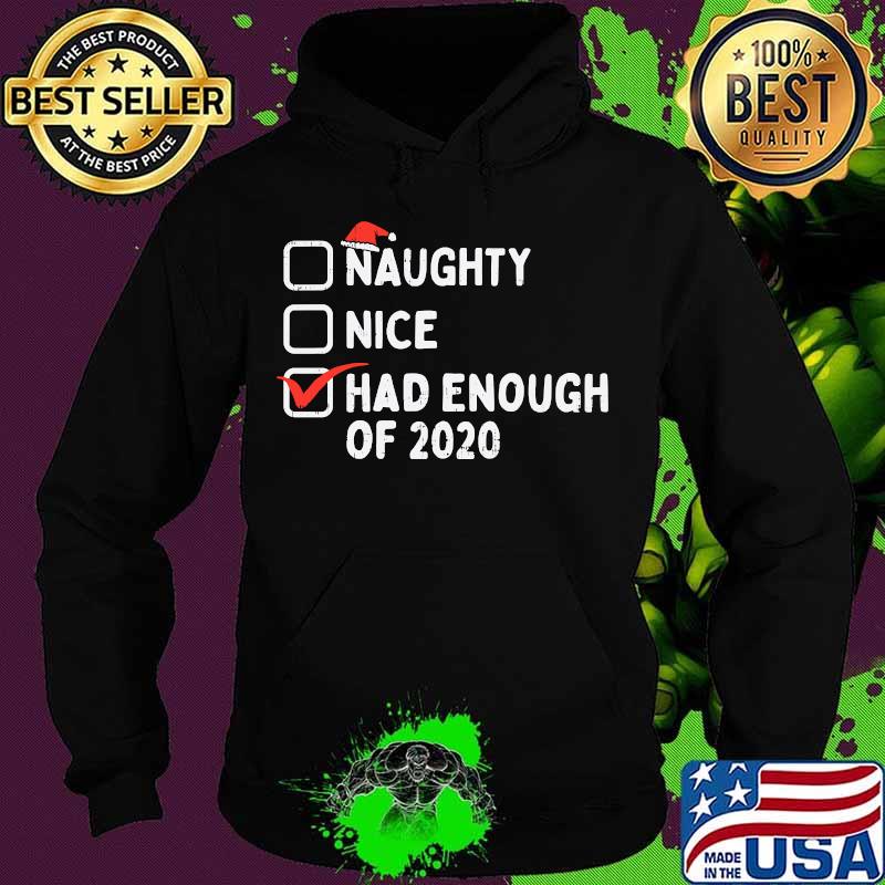 Naughty nice had enough of 2020 christmas quarantine s Hoodie Naughty nice had enough of 2020 christmas quarantine s Hoodie