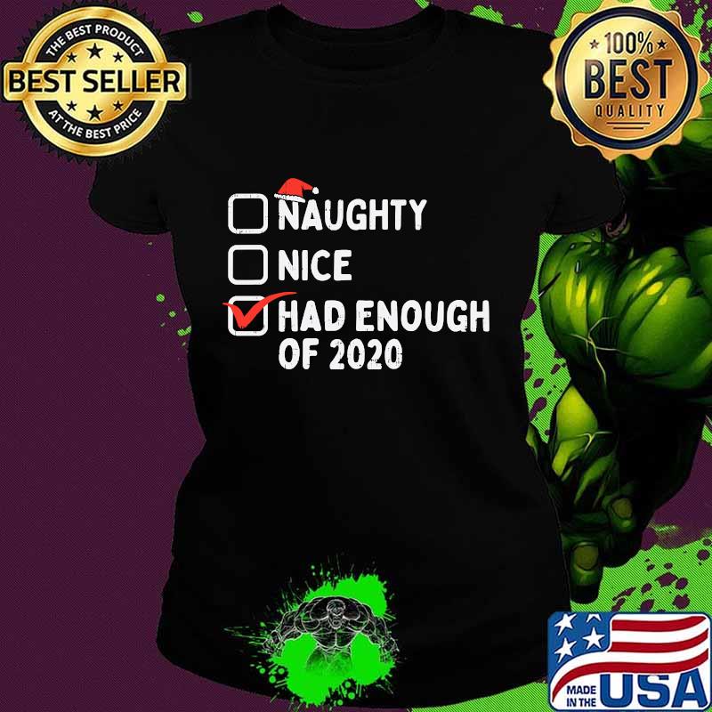 Naughty nice had enough of 2020 christmas quarantine s Ladies tee Naughty nice had enough of 2020 christmas quarantine s Ladies tee