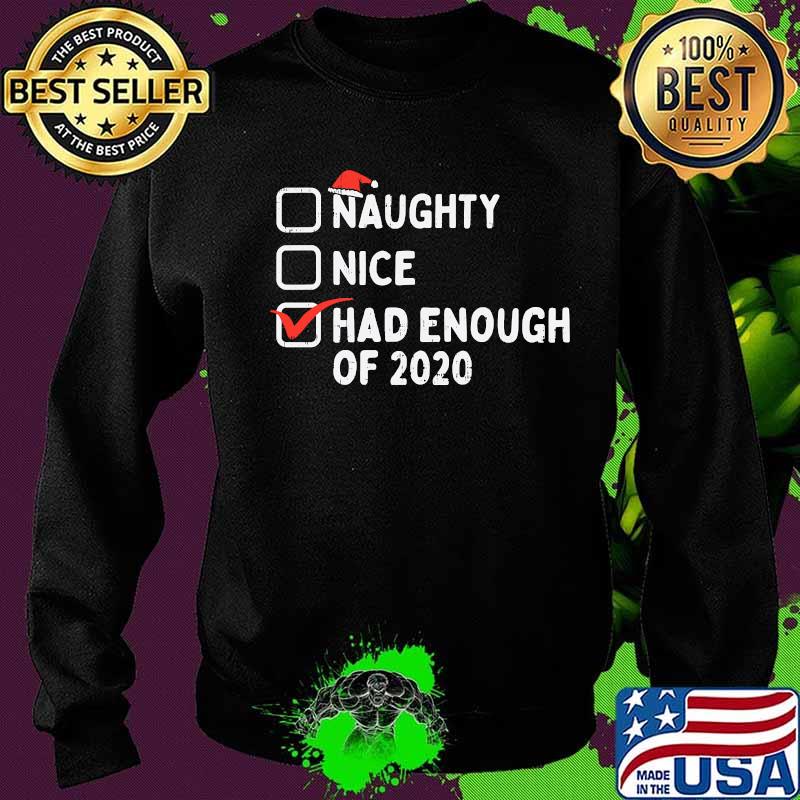 Naughty nice had enough of 2020 christmas quarantine s Sweater Naughty nice had enough of 2020 christmas quarantine s Sweater