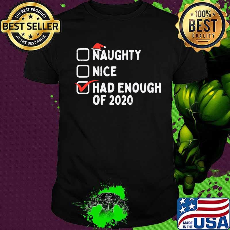 Naughty nice had enough of 2020 christmas quarantine shirt