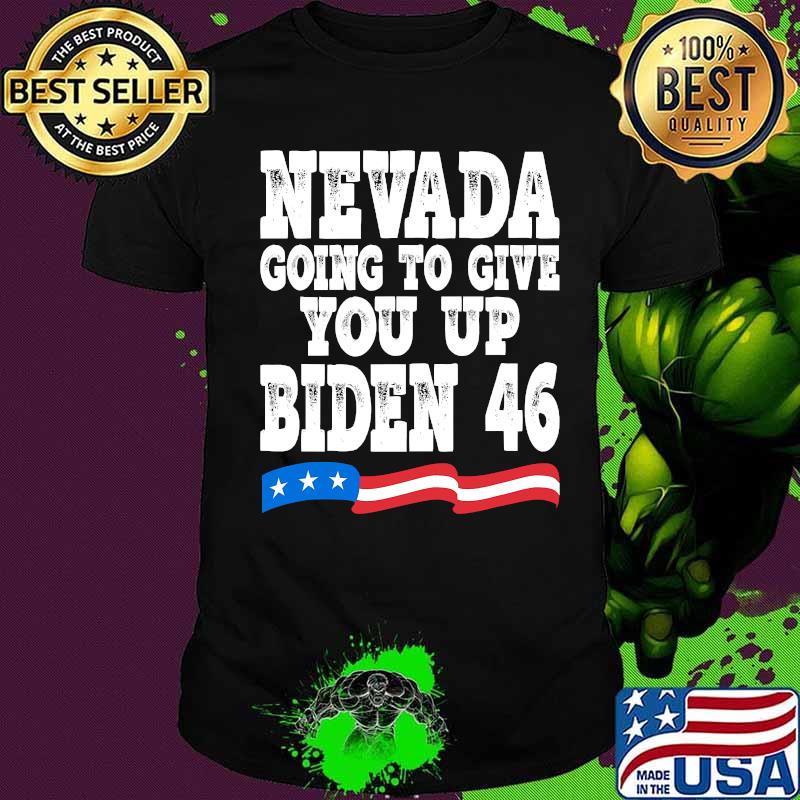 Nevada Going To Give You Up Biden 46 american Flag Shirt