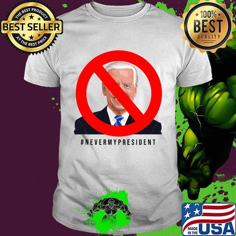 Never My President Joe Biden Shirt