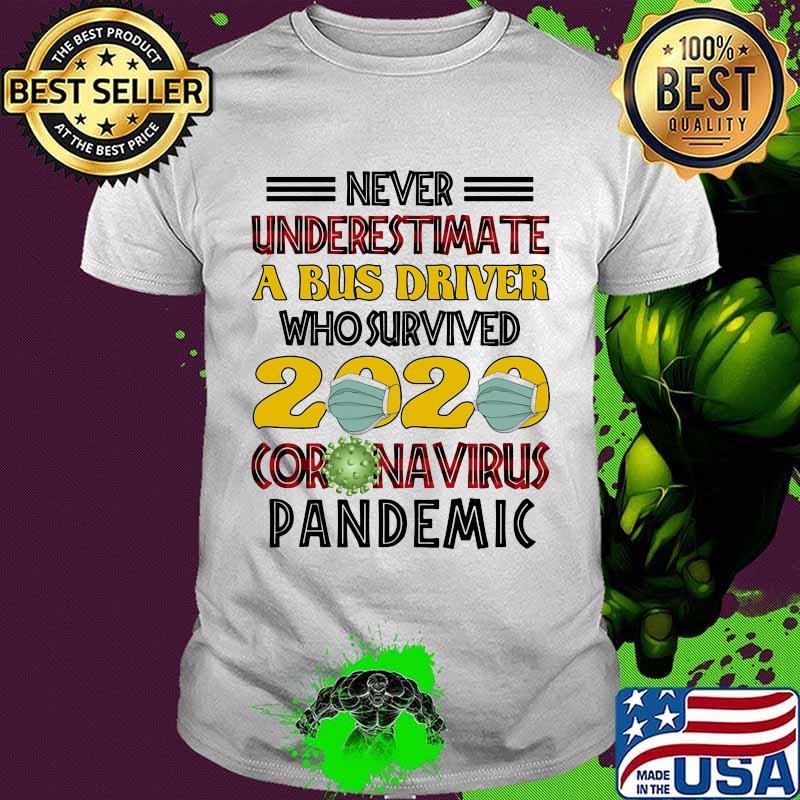Never Underestimate A Bus Driver Who Survived Coronavirus Pandemic 2020 Wear Mask Shirt
