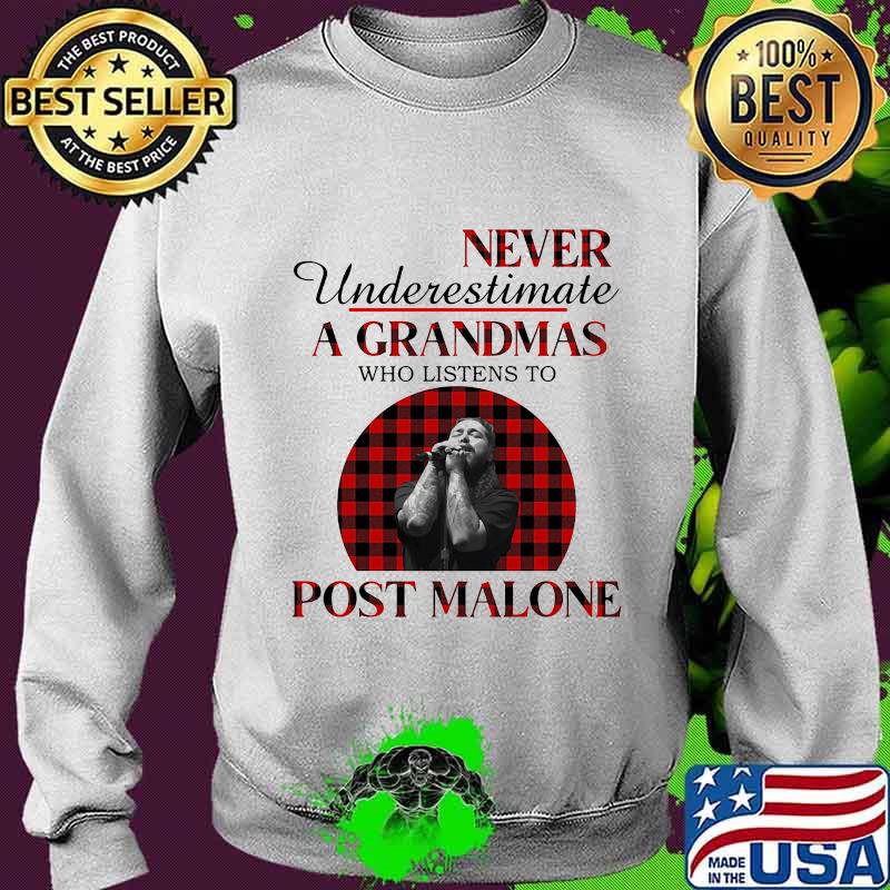 Never underestimate a grandmas who listens to post malone s Sweater Never underestimate a grandmas who listens to post malone s Sweater
