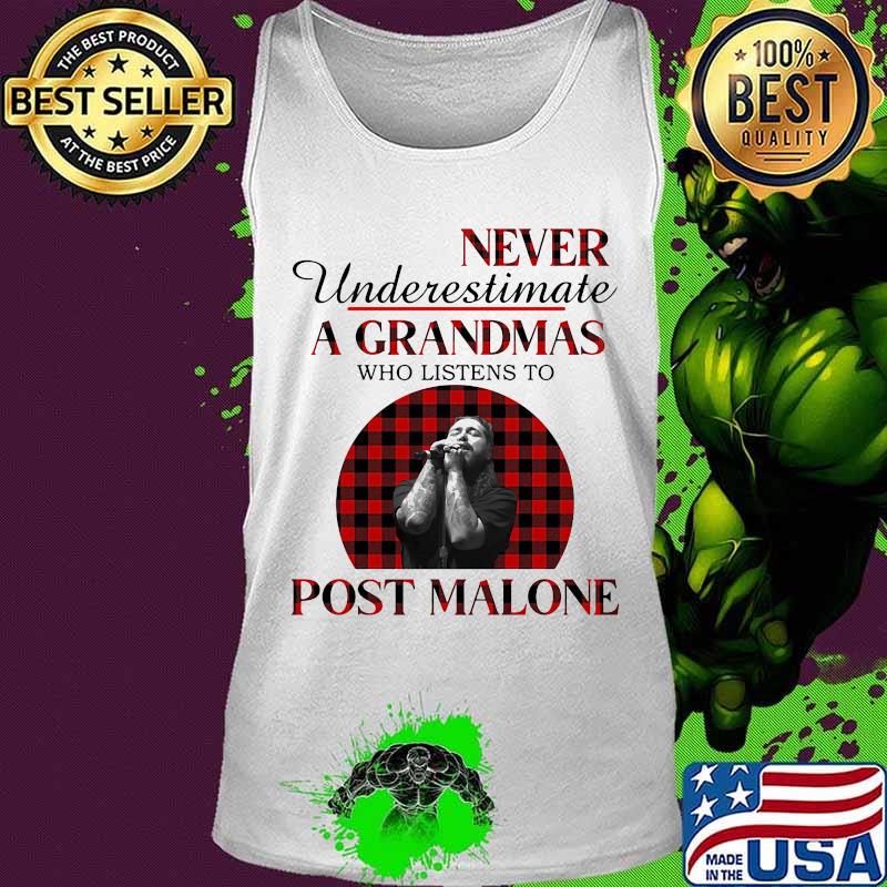 Never underestimate a grandmas who listens to post malone s Tank top Never underestimate a grandmas who listens to post malone s Tank top