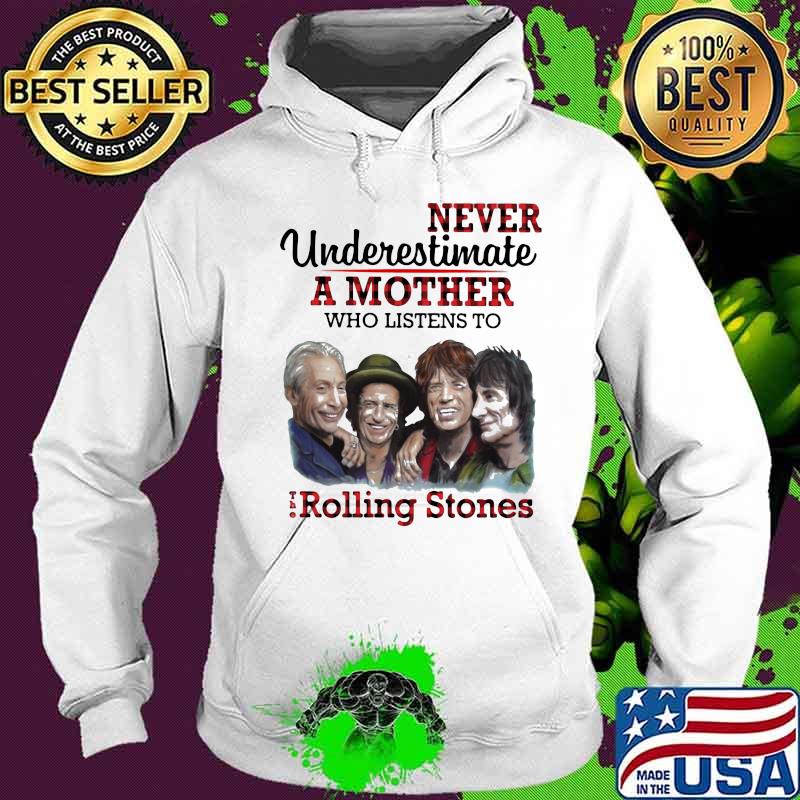 Never underestimate a mother who listens to the rolling stones s Hoodie Never underestimate a mother who listens to the rolling stones s Hoodie