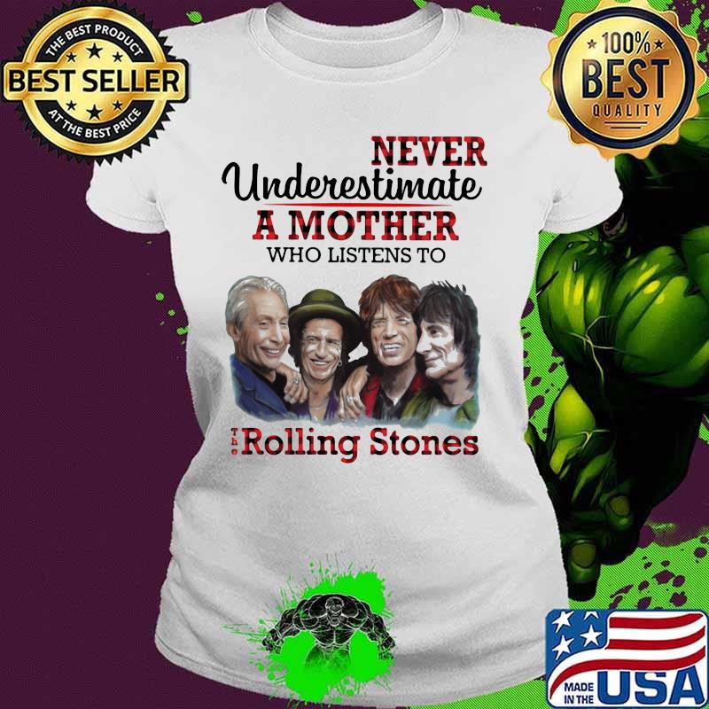 Never underestimate a mother who listens to the rolling stones s Ladies tee Never underestimate a mother who listens to the rolling stones s Ladies tee