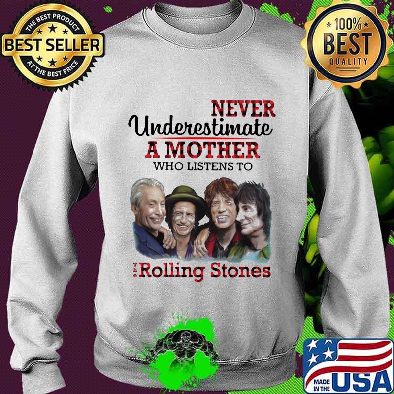 Never underestimate a mother who listens to the rolling stones s Sweater Never underestimate a mother who listens to the rolling stones s Sweater