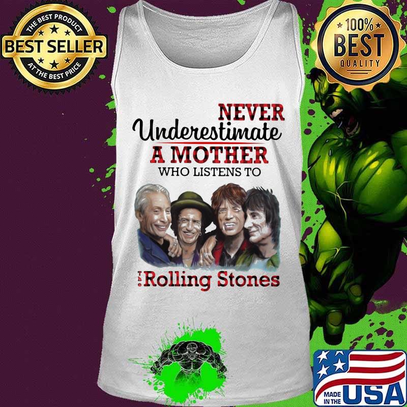 Never underestimate a mother who listens to the rolling stones s Tank top Never underestimate a mother who listens to the rolling stones s Tank top