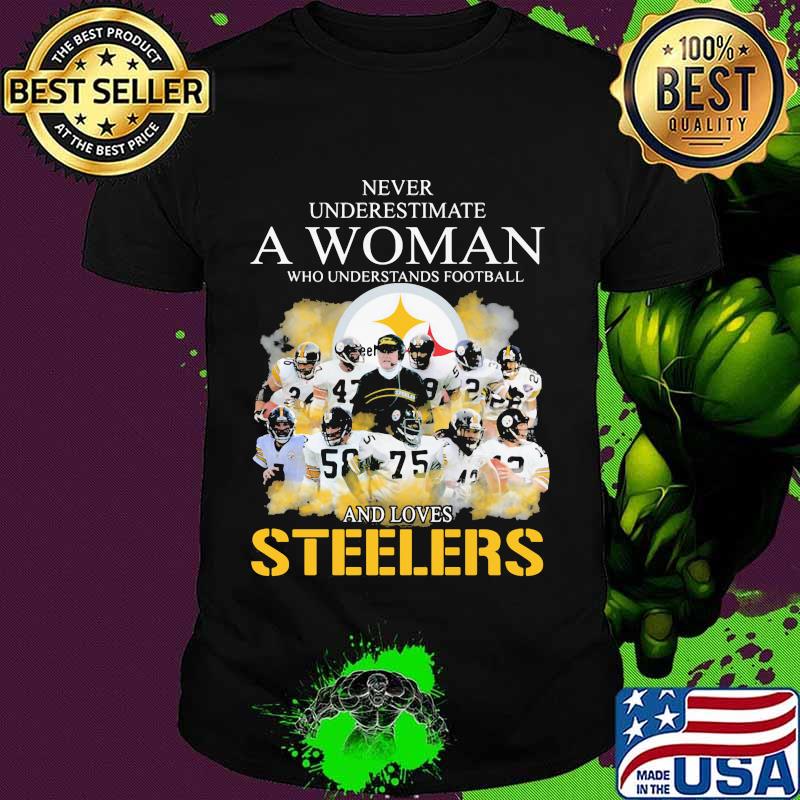 Never underestimate a woman who understands football and loves pittsburgh steelers shirt