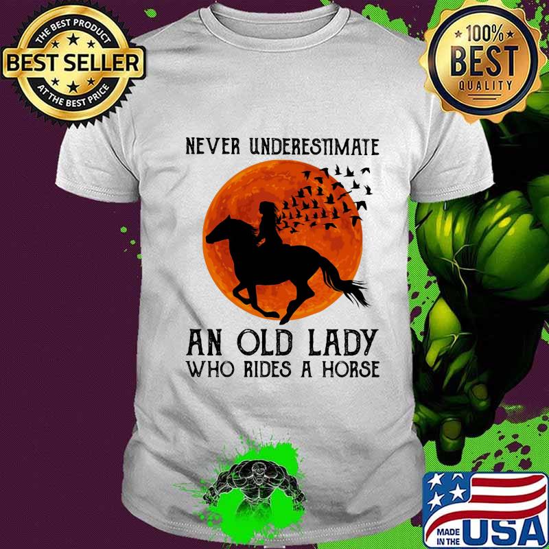 Never Underestimate An Old Lady Who Rides A Horse Moon Blood Shirt