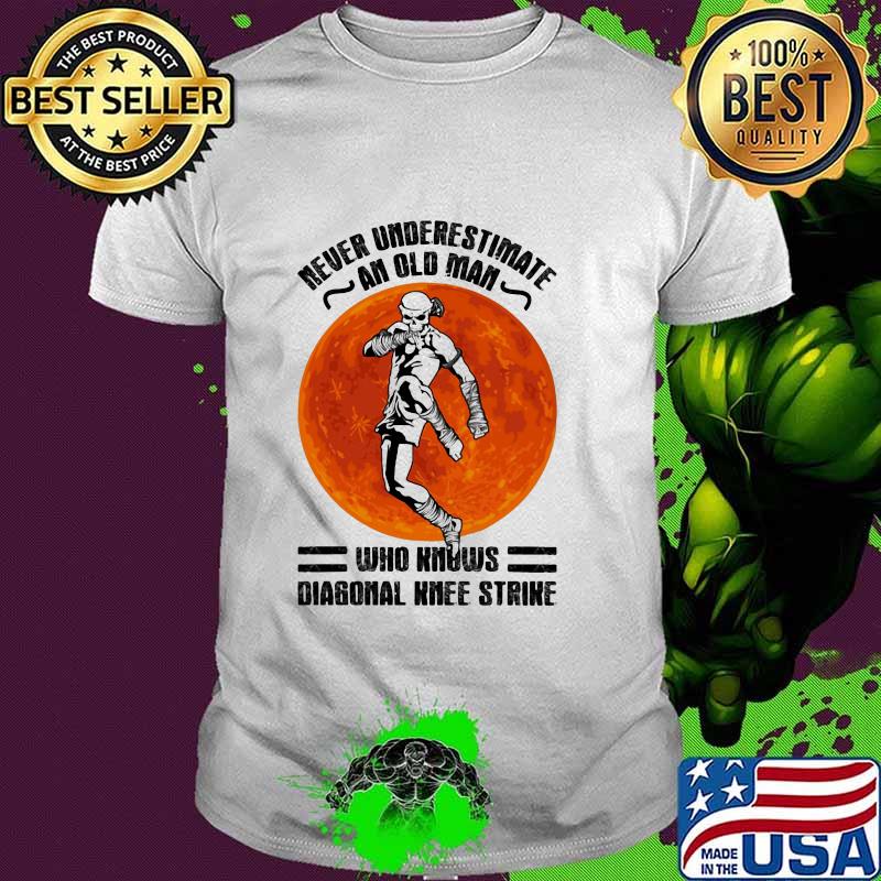 Never Underestimate An Old Man Who Knows Diagonal Knee Strike Skull Moon Blood Shirt
