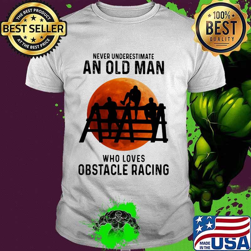 Never Underestimate An Old Man Who Loves Obstacle Racing Moon Blood Shirt