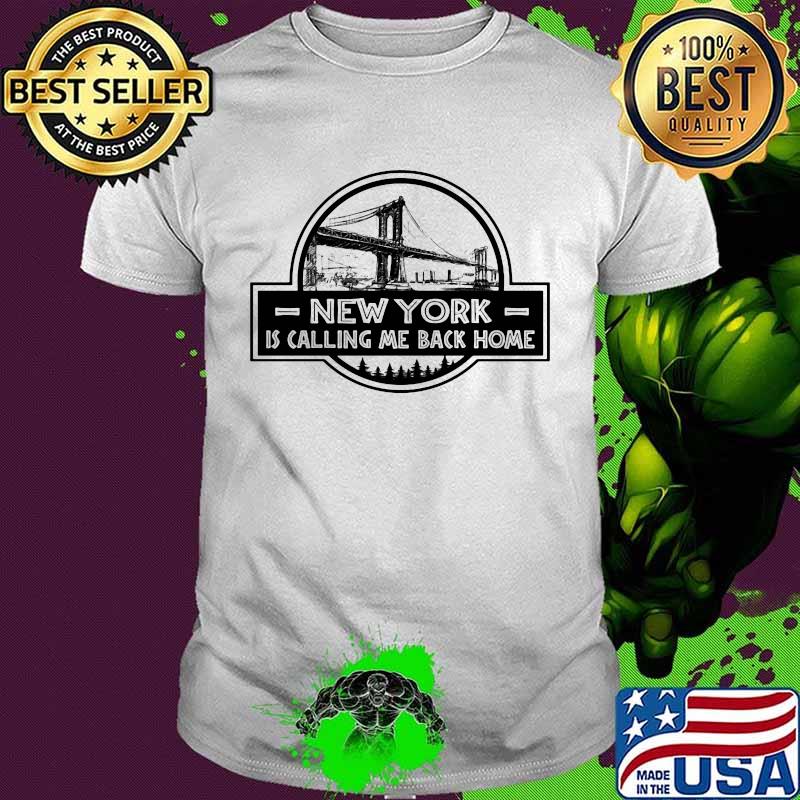 New York Is Calling Me Back Home Bridge Symbol Shirt